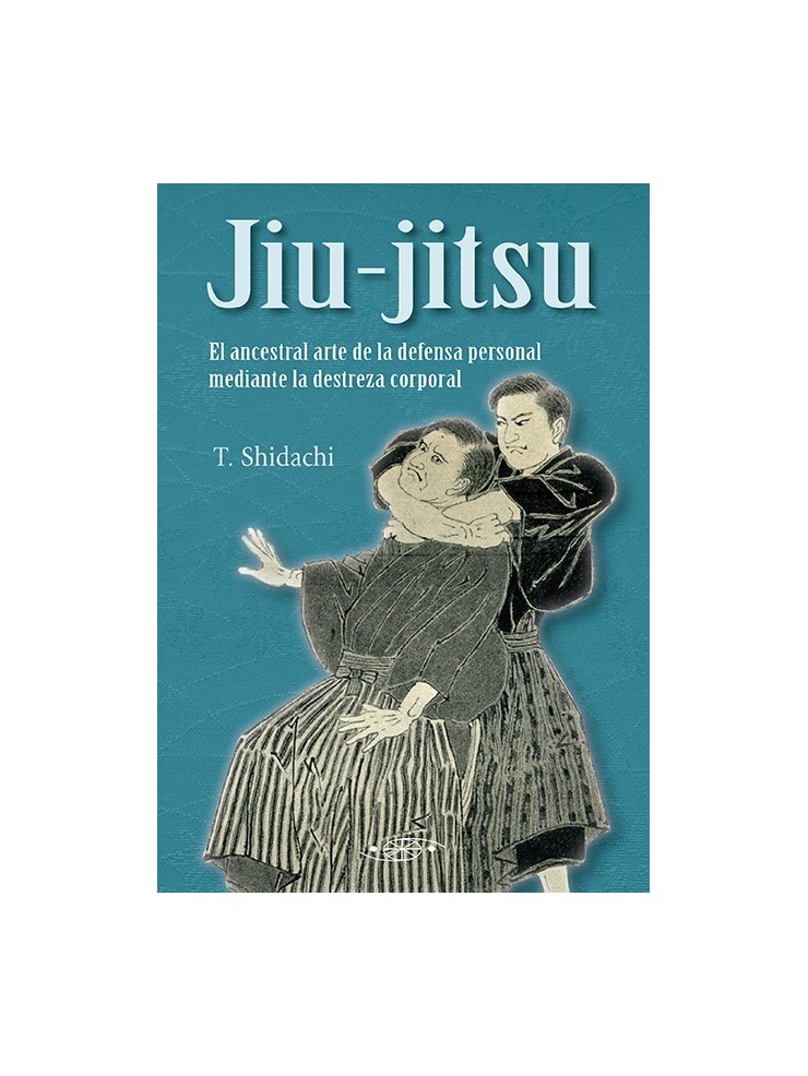 Ju-jitsu. El ancestral arte de la defensa personal. Por T. Shidachi