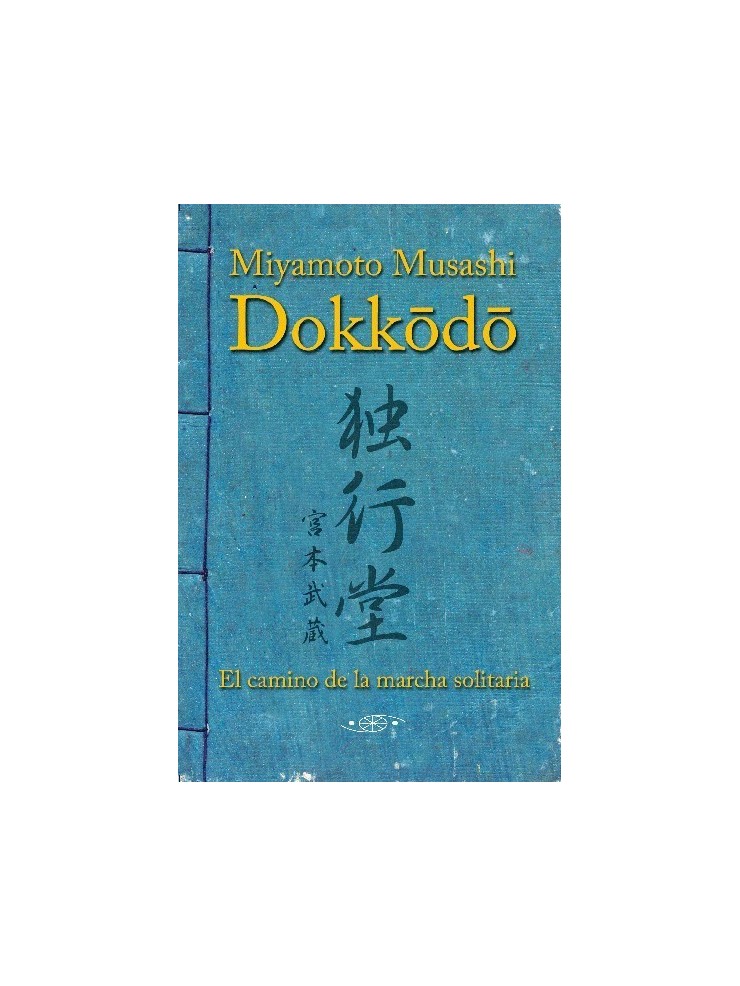 Dokkodo. El camino de la marcha solitaria. Por Miyamoto Musashi