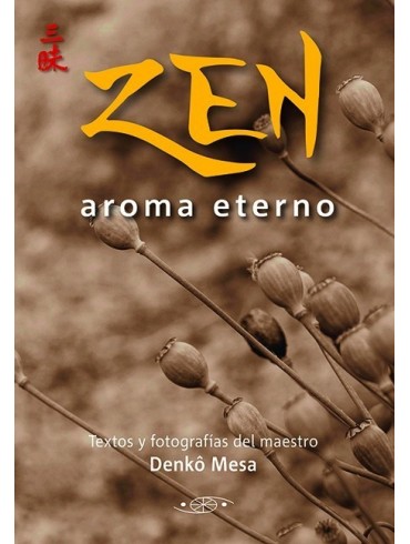 Zen, aroma eterno. Por Denko Mesa